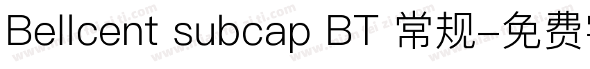 Bellcent subcap BT 常规字体转换